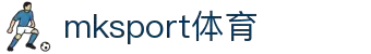 中国区|mksport体育|股份有限公司